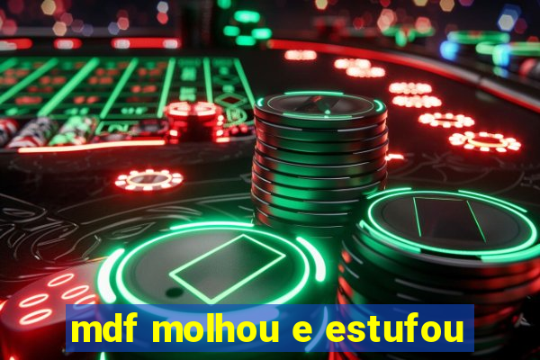 mdf molhou e estufou